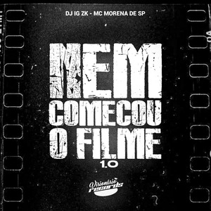 NEM COMEÇOU O FILME 1.0