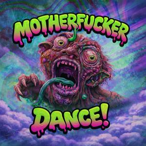 Mother****er... Dance!