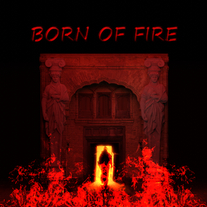 BORN OF FIRE(prod.by Riven77)