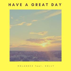 Have a Great Day (feat. Holly) (Radio Edit)