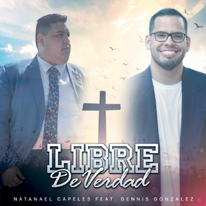 Libre de Verdad (feat. Dennis Gonzalez)