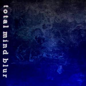 t o t a l m i n d b l u r