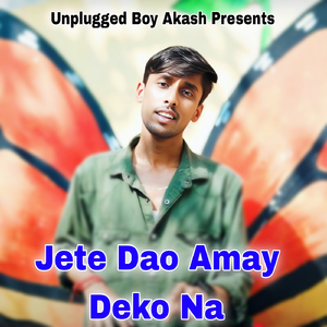 Jete Dao Amay Deko Na