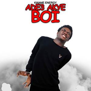 Ade3 Akye Boi