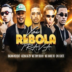 Vai Rebola Trava (feat. Acena Da ZN & Dn O Chefe)