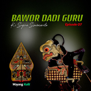 Bawor Dadi Guru EPS07, Pt. 1