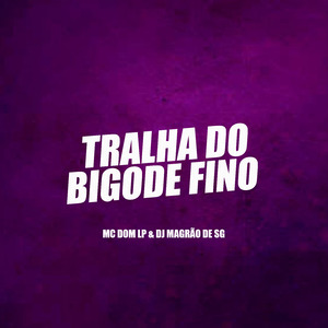 Tralha do Bigode Fino