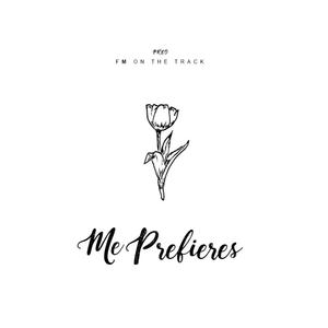 Me Prefieres