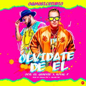Olvidate de el (feat. Royal P)