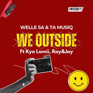 WE OUTSIDE (feat. TA MUSIQ, Kya Lamii & Ray&Jay)