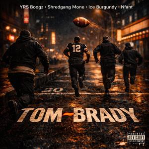 Tom Brady (feat. Shredgang Mone, Ice Burgandy & Nfant)