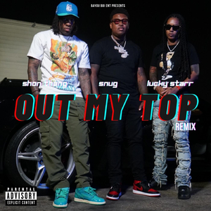 Out My Top (Remix) [feat. Shon Thang & Snug]