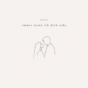 Immer wenn ich dich sehe