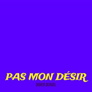 Pas Mon Désir