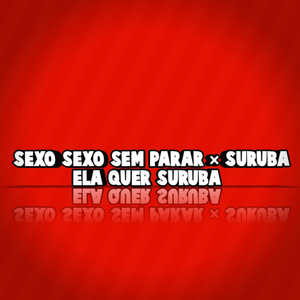 SEXO SEXO SEM PARAR × SURUBA ELA QUER SURUBA