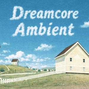 Dreamcore Ambient