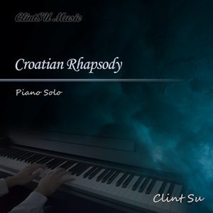 克罗地亚狂想曲 Croatian Rhapsody (钢琴独奏)