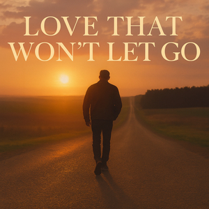 Love That Won't Let Go