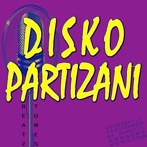 Disko Partizani (Originally Performed by Shantel)