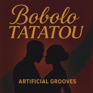 Bobolo Tatatou (feat. Artificial Grooves)