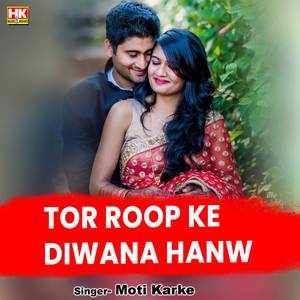 Tor Roop Ke Diwana Hanw