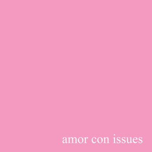amor con issues