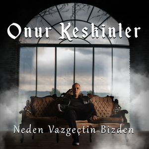 Neden Vazgeçtin Bizden