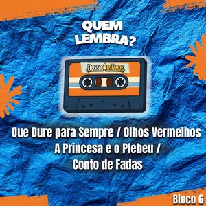 Que Dure para Sempre / Olhos Vermelhos / A Princesa e o Plebeu / Conto de Fadas (Quem Lembra? Bloco 6 - Ao Vivo)