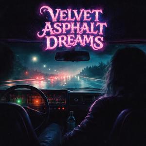 Velvet Asphalt Dreams