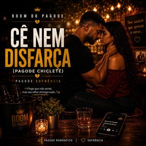 Cê Nem Disfarça