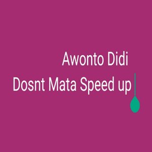 Dosnt Mata (Speed Up)