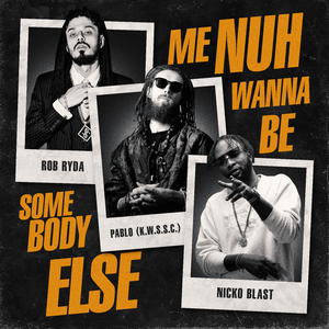 Me Nuh Wanna Be Somebody Else