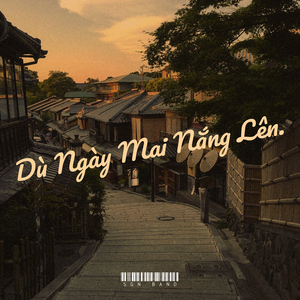 Dù Ngày Mai Nắng Lên.