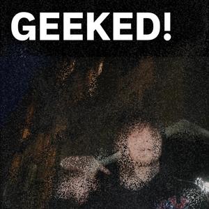Geeeked!