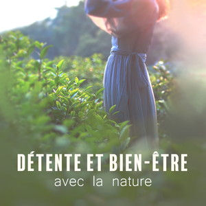 Détente et bien-être avec la nature