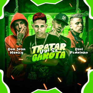 Vai Se Tratar Garota (feat. Mc Pedrinho & Mc Don Juan) (Brega Funk)