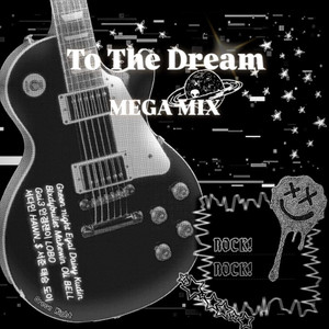 To The Dream MEGA MIX