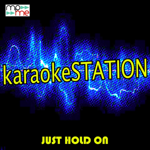 Just Hold On (Karaoke Version) (Originally Performed by Louis Tomlinson and Steve Aoki)
