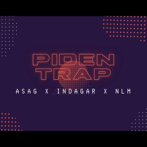 Piden Trap (feat. Indagar & Asag)