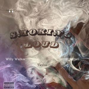 Smoking Loud (feat. Taylor, Willy Walker & WillZ_Artwit)