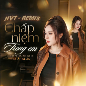 Chấp Niệm Trong Em (Remix)