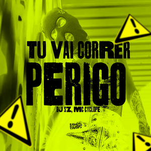 Tu Vai Correr Perigo