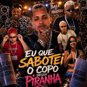 Eu Que Sabotei o Copo Dessa Piranha