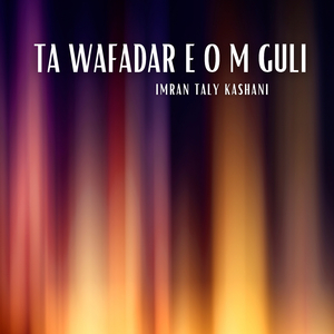 Ta Wafadar E O M Guli