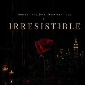 Irresistible (feat. Restless Lucy)