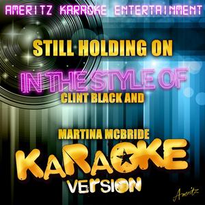 Still Holding On (In the Style of Clint Black and Martina Mcbride) [Karaoke Version]
