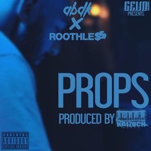 Props (feat. Roothle$$)
