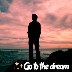 Go to the dream
