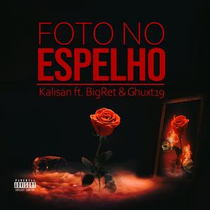 Foto No Espelho (feat. Ghuxt19 & Big Ret)