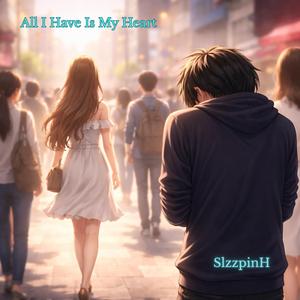 All I Have Is My Heart